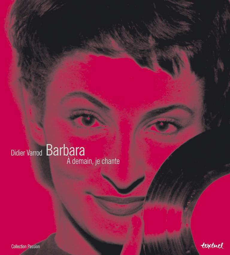Editions Textuel -  Barbara, À demain, je chante