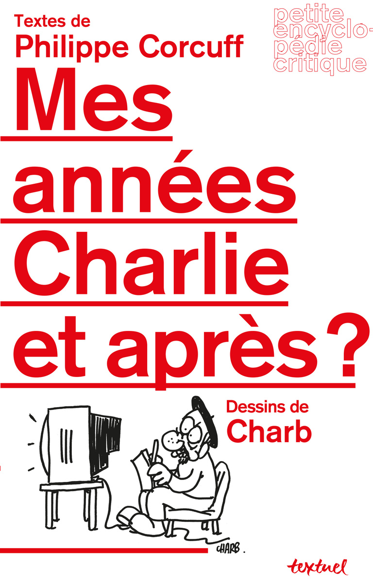 Editions Textuel -  Mes années Charlie et après ?