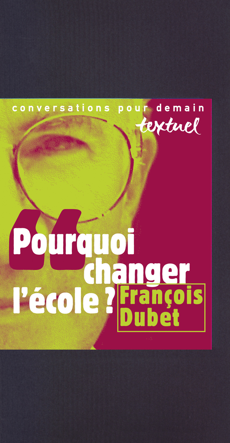 Editions Textuel -  Pourquoi changer l’école ?