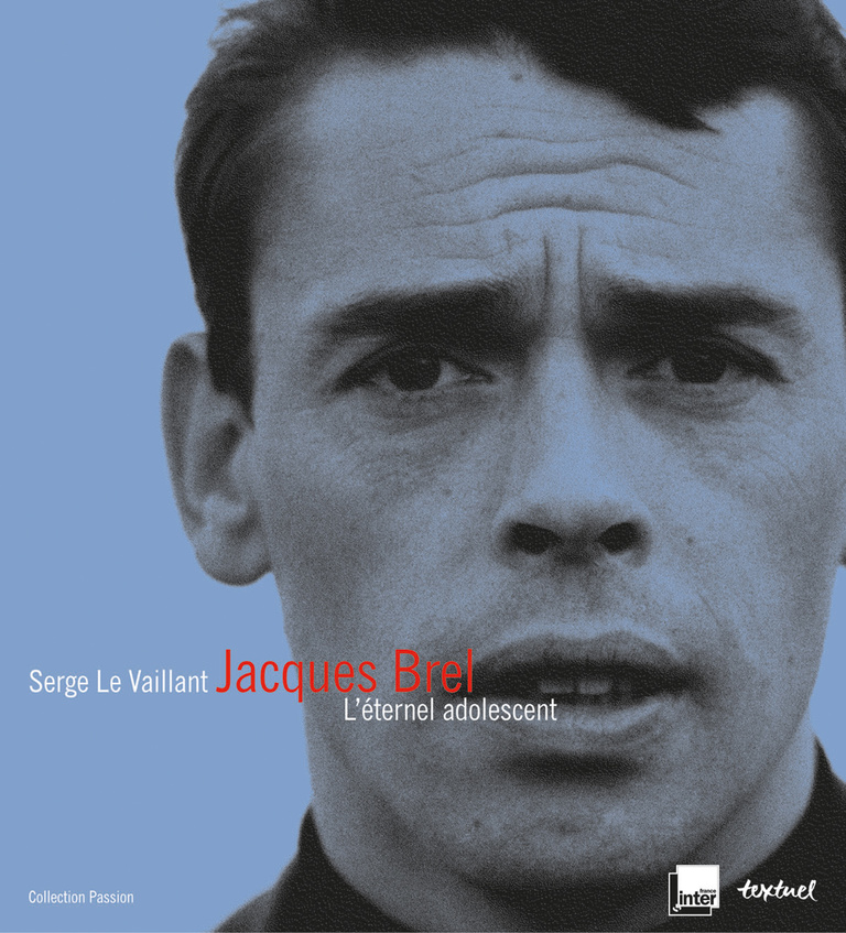 Editions Textuel -  Jacques Brel, l’éternel adolescent