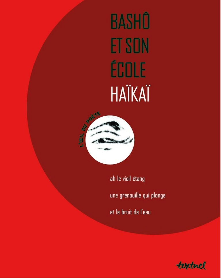 Editions Textuel -  BASHÔ ET SON ÉCOLE HAÏKAÏ