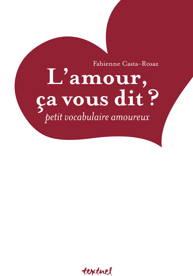 Editions Textuel -  L’Amour, ça vous dit ?