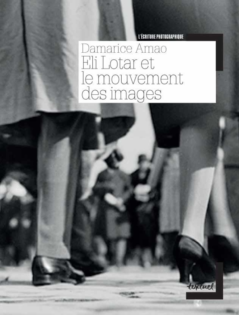Editions Textuel -  Eli Lotar et le mouvement des images