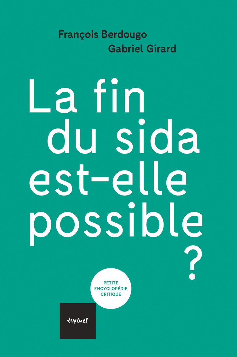 Editions Textuel -  La fin du sida est-elle possible ?