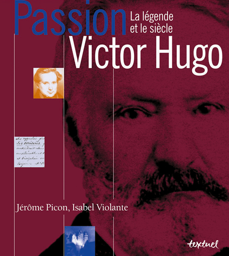 Editions Textuel -  Victor Hugo, la légende et le siècle