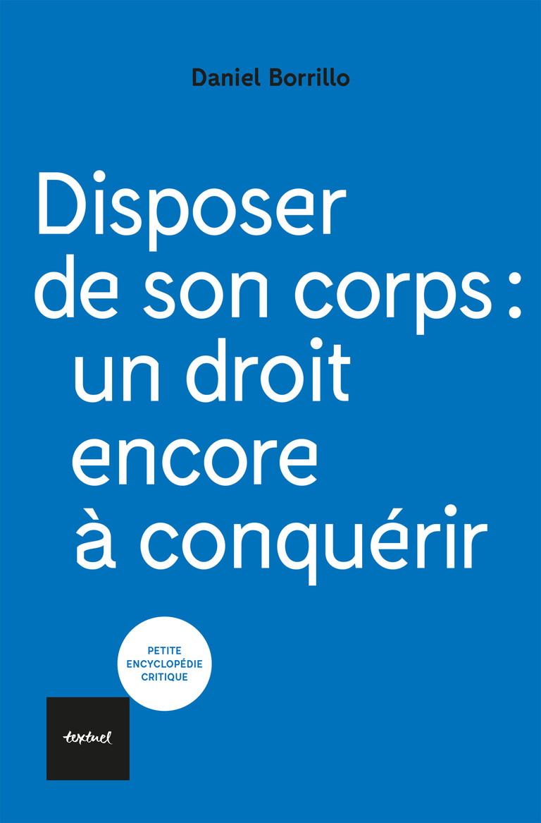 Editions Textuel -  Disposer de son corps : un droit encore à conquérir