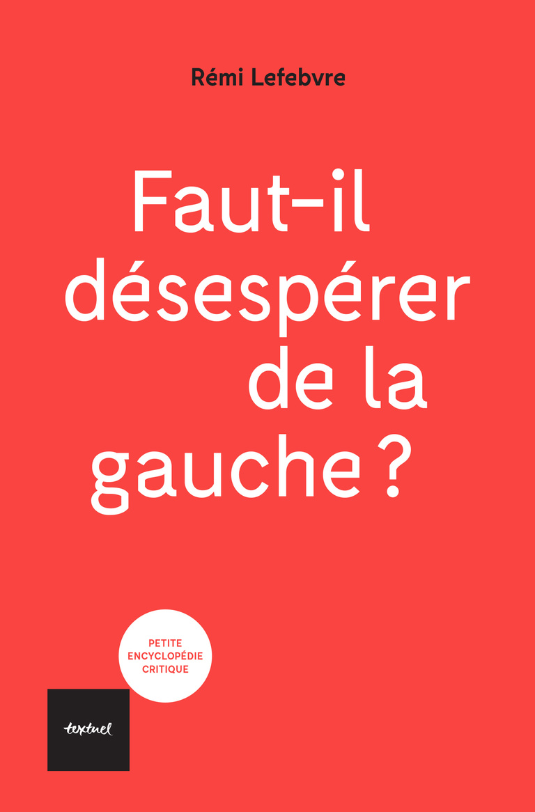 Editions Textuel -  Faut-il désespérer de la gauche ?